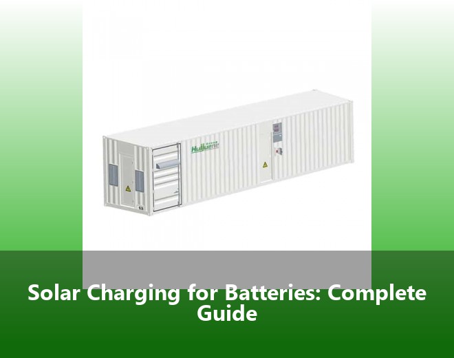 Solar Charging for Batteries: Complete Guide